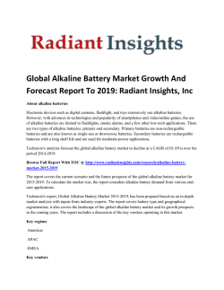 Alkaline Battery Market Size And Growth Up To 2019 : Radiant Insights, Inc