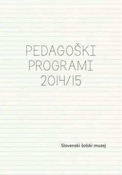 Brošura 2014/2015 - Slovenski šolski muzej