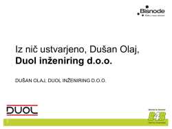 Iz nič ustvarjeno, Dušan Olaj, Duol inženiring d.o.o.