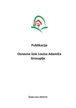 Publikacija 14/15 - Osnovna šola Louisa Adamiča Grosuplje
