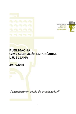 Publikacija 2014-2015 - Gimnazija Jožeta Plečnika Ljubljana