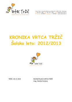 KRONIKA VRTCA TRŽIČ Šolsko leto: 2012/2013