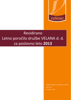 Revidirano Letno poročilo družbe VELANA d. d. za poslovno leto 2013