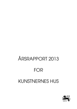 ÅRSRAPPORT 2013 FOR KUNSTNERNES HUS