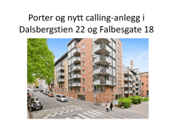 Porter og nytt calling-anlegg i Dalsbergstien 22 og Falbesgate 18