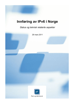 Innføring av IPv6 i Norge Status og teknisk relaterte aspekter