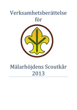 Verksamhetsberättelse 2013 - Mälarhöjdens scoutkår