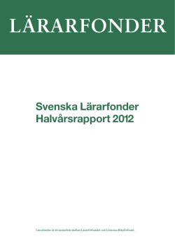 Svenska Lärarfonder Halvårsrapport 2012