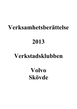 Verksamhetsberättelse VK 2013 - Verkstadsklubben Volvo Skövde