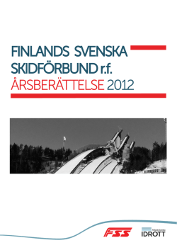 ÅRSBERÄTTELSE 2012 FINLANDS SVENSKA SKIDFÖRBUND r.f.