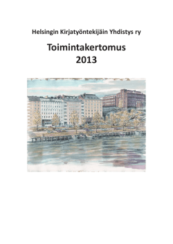 Toimintakertomus 2013 - Helsingin Kirjatyöntekijäin Yhdistys ry