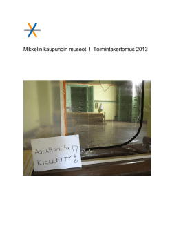 Mikkelin kaupungin museot І Toimintakertomus 2013