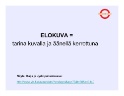 ELOKUVA = tarina kuvalla ja äänellä kerrottuna