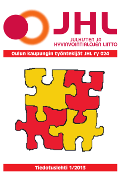 Oulun kaupungin työntekijät JHL ry 024 Tiedotuslehti 1/2013