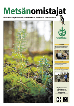 Metsänhoitoyhdistys Kymenlaakson jäsenlehti 1/2015 • 24.4.2015