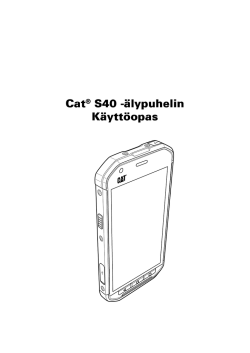 Cat® S40 -älypuhelin Käyttöopas