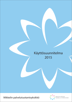 Mikkelin palvelutuotantoyksikön käyttösuunnitelma 2015