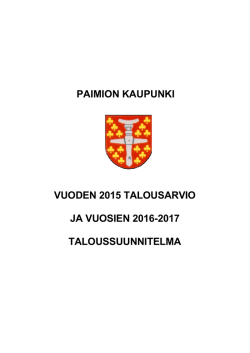 PAIMION KAUPUNKI VUODEN 2015 TALOUSARVIO JA VUOSIEN