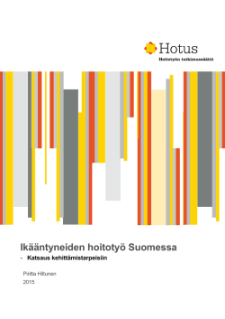 Ik&auml;&auml;ntyneiden hoitoty&ouml; Suomessa &ndash; Katsaus kehitt&auml;mistarpeisiin