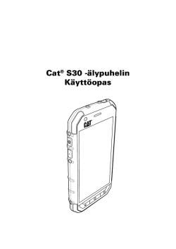 Cat® S30 -älypuhelin Käyttöopas