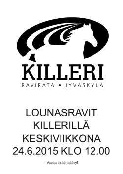 LOUNASRAVIT KILLERILLÄ KESKIVIIKKONA 24.6.201 5 KLO 1 2.00