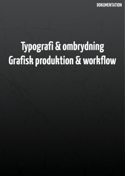 Typografi & ombrydning Grafisk produktion & workflow