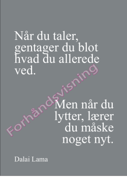 Men når du lytter, lærer du måske noget nyt. Når du taler, gentager