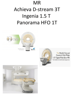 MR Achieva D-‐stream 3T Ingenia 1.5 T Panorama