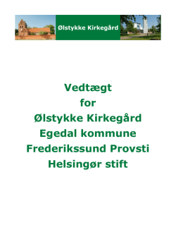 Vedtægt for Ølstykke Kirkegård Egedal kommune Frederikssund