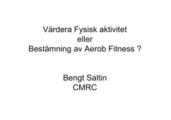 Värdera Fysisk aktivitet eller Bestämning av Aerob Fitness ? Bengt