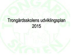 2015-2017 Trongårdsskolens udviklingsplan