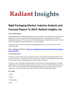 Rigid Packaging Market Size, Share, Growth Report To 2019 By Radiant Insights, Inc