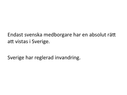 Endast svenska medborgare har en absolut rä+ a+ vistas i Sverige.