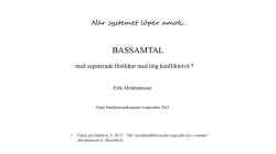 Erik Abrahamsson: Bassamtal med separerade föräldrar med hög