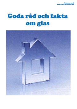 Goda råd och fakta om glas. Information från Svensk Planglasförening
