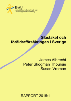 Glastaket och föräldraförsäkringen i Sverige, IFAU Rapport 2015:1