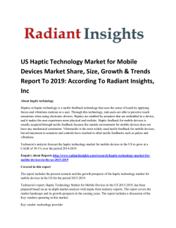 US Haptic Technology Market for Mobile Devices Market Analysis, Market Size, Competitive Trends: Radiant Insights, Inc