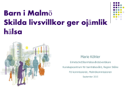 Barn i Malmö Skilda livsvillkor ger ojämlik hälsa