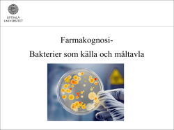 Farmakognosi- Bakterier som källa och måltavla