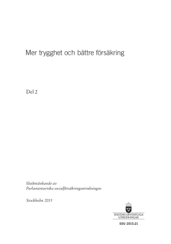 Mer trygghet och b&auml;ttre f&ouml;rs&auml;kring SOU 2015:21 Del 2