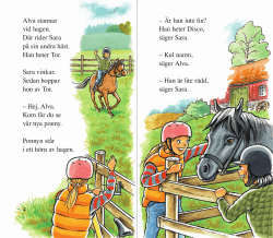Alva stannar vid hagen. Där rider Sara på sin andra häst. Han heter