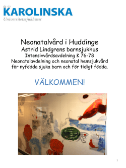 Neonatalvård i Huddinge Astrid Lindgrens barnsjukhus K 76