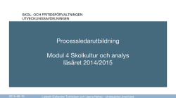 Processledarutbildning Modul 4 Skolkultur och analys läsåret 2014