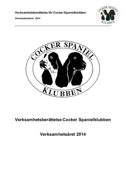 Verksamhetsberättelse Cocker Spanielklubben Verksamhetsåret 2014