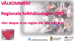 VÄLKOMMEN! Regionala folkhälsodagen 2015