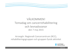 VÄLKOMMEN! Temadag om cancerrehabilitering och levnadsvanor