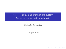 Fö 4 - TSFS11 Energitekniska system Sveriges elsystem & smarta nät