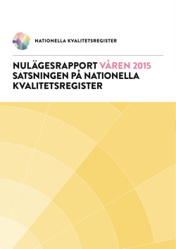 nulägesrapport våren 2015 satsningen på nationella kvalitetsregister