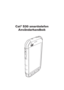 Cat® S30 smarttelefon Användarhandbok