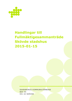Handlingar till Fullmäktigesammanträde Skövde stadshus 2015-01-15